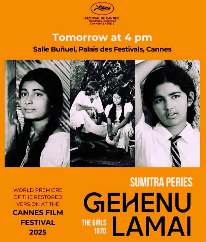 May be an image of 4 people and text that says 'FESTIVAL DE CANNES CANNESCLASSICS CLASSICS Tomorrow at at 4 pm Salle Buñuel, Palais leBuriue,PaisdesPestivals.Cannes des Festivals, Cannes WORLD PREMIERE OF OFTHE THE RESTORED VERSION AT THE CANNES FILM FESTIVAL 2025 SUMITRA PERIES GENENU THE GIRLS 1970 LAMAI'