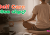 ඔයා ගොඩක් බිසී නිසා Self care අමතක වෙලාද ?